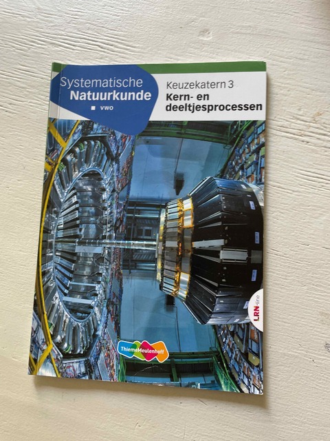 9789006840988-Systematische-Natuurkunde-Keuzekatern-vwo-3-Kern-en-deeltjesprocessen